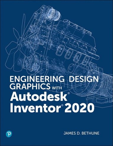 James Bethune - Engineering Design Graphics with Autodesk Inventor 2020, Häftad