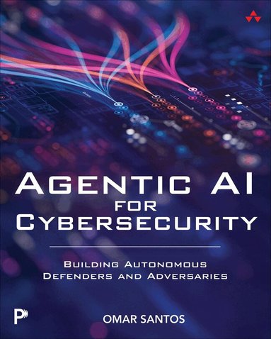 Omar Santos - Agentic AI for Cybersecurity, Häftad