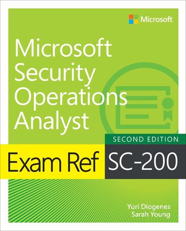 Yuri Diogenes, Sarah Young - Exam Ref SC-200 Microsoft Security Operations Analyst, Häftad