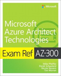 bokomslag Exam Ref AZ-300 Microsoft Azure Architect Technologies