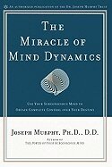 Joseph Murphy - The Miracle of Mind Dynamics: A New Way to Triumphant Living, Häftad