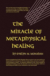 bokomslag The Miracle of Metaphysical Healing