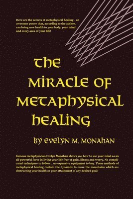 bokomslag The Miracle of Metaphysical Healing