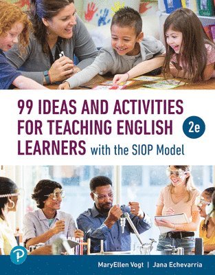Maryellen Vogt, Jana Echevarria - 99 Ideas and Activities for Teaching English Learners with the Siop Model, Häftad