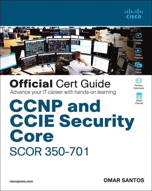 CCNP and CCIE Security Core SCOR 350-701 Official Cert Guide 1