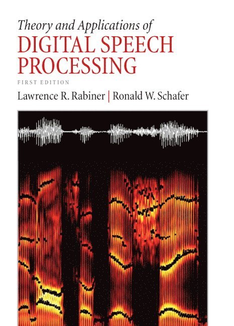 Lawrence Rabiner, Ronald Schafer - Theory and Applications of Digital Speech Processing, Häftad