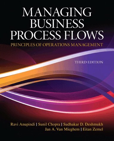 Ravi Anupindi, Sunil Chopra, Sudhakar Deshmukh, Jan Van Mieghem, Eitan Zemel - Managing Business Process Flows, Häftad
