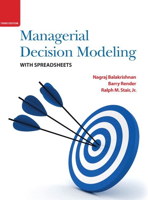 Managerial Decision Modeling with Spreadsheets