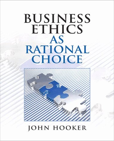 John Hooker - Business Ethics as Rational Choice, Häftad