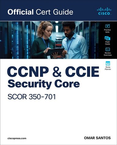 Omar Santos - CCNP and CCIE Security Core SCOR 350-701 Official Cert Guide, Häftad