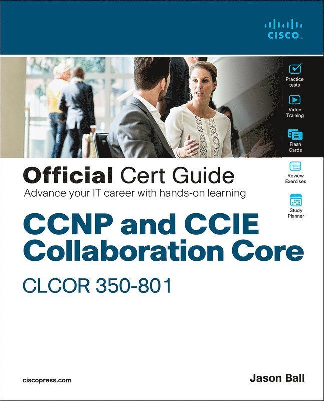 CCNP and CCIE Collaboration Core CLCOR 350-801 Official Cert Guide 1