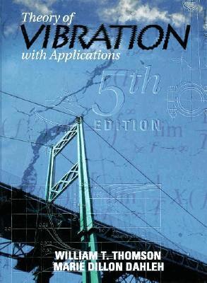 William Thomson, Marie Dillon Dahleh - Theory of Vibrations with Applications, Inbunden