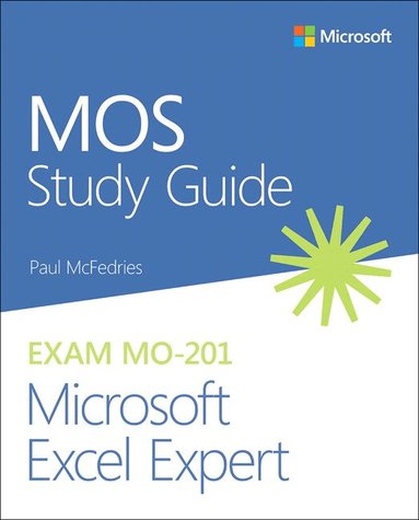 Paul McFedries - MOS Study Guide for Microsoft Excel Expert Exam MO-201, Häftad