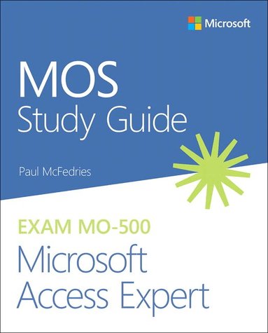 Paul McFedries - MOS Study Guide for Microsoft Access Expert Exam MO-500, Häftad