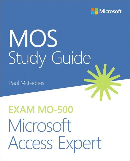 MOS Study Guide for Microsoft Access Expert Exam MO-500 1