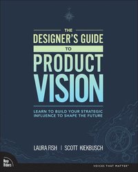 bokomslag Designer's Guide to Product Vision, The