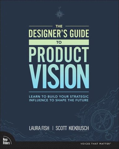 bokomslag Designer's Guide to Product Vision, The