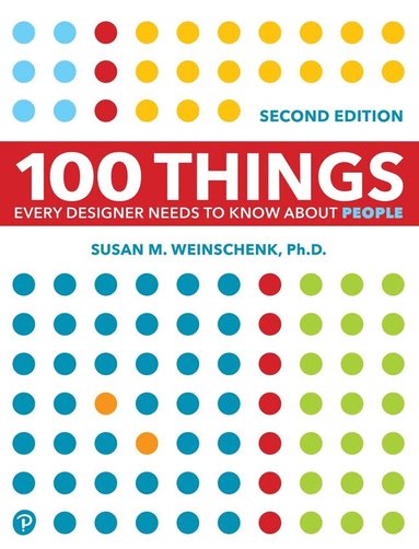 Susan Weinschenk - 100 Things Every Designer Needs to Know About People, Häftad