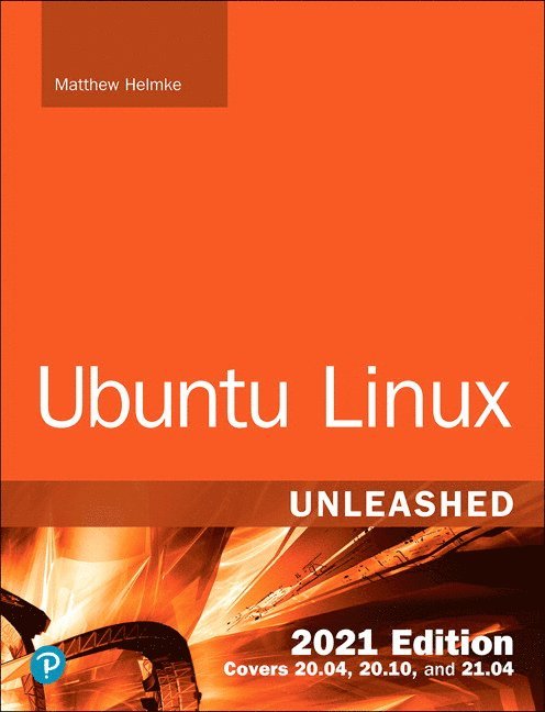 Ubuntu Linux Unleashed 2021 Edition 1