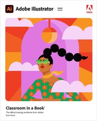 bokomslag Adobe Illustrator Classroom in a Book (2021 release)