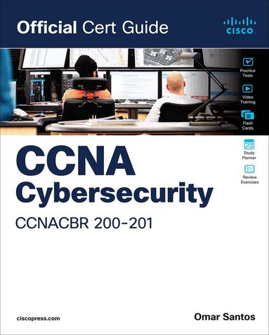 Omar Santos - CCNA Cybersecurity CCNACBR 200-201 Official Cert Guide, Häftad