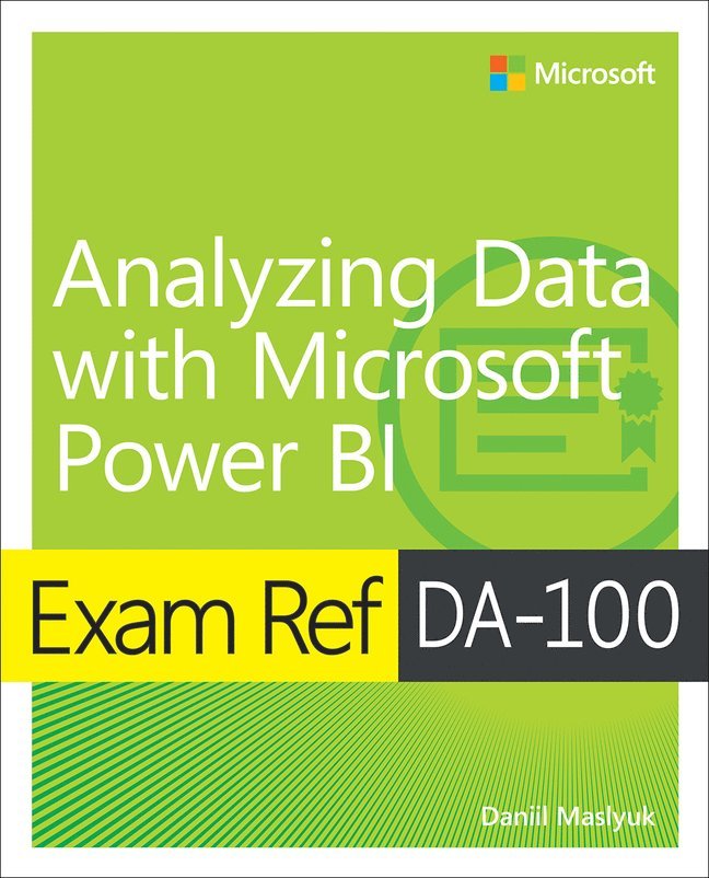 Daniil Maslyuk - Exam Ref DA-100 Analyzing Data with Microsoft Power BI, Häftad