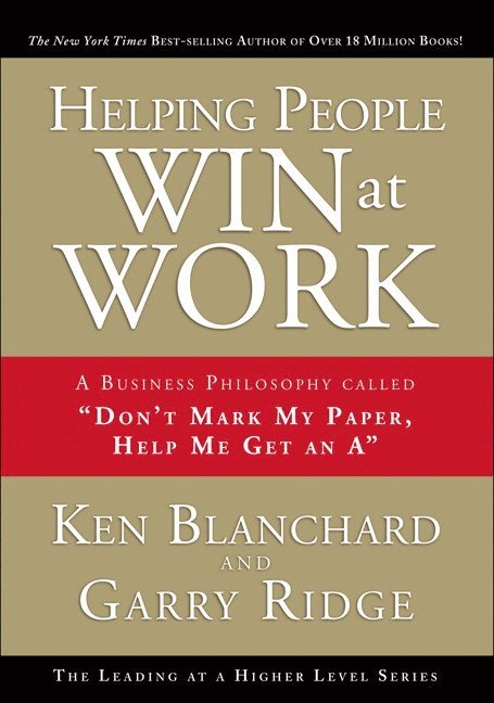 Garry Ridge, Ken Blanchard - Helping People Win at Work, Inbunden