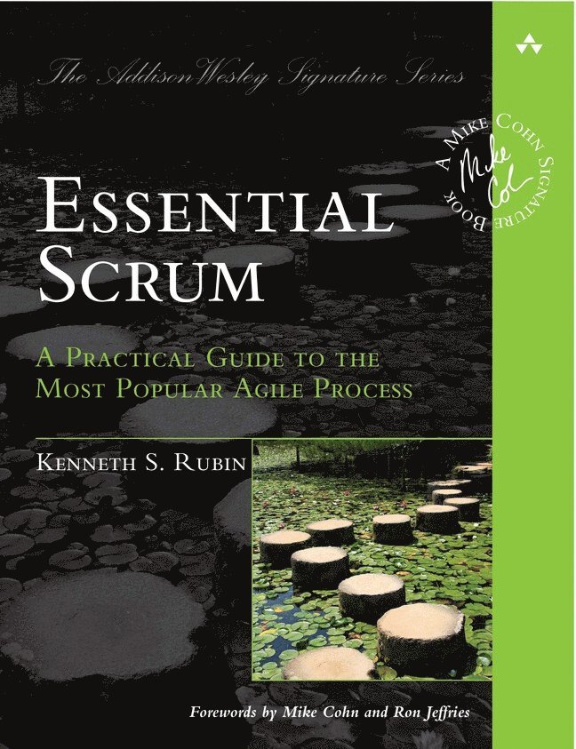 Essential Scrum: A Practical Guide to the Most Popular Agile Process 1