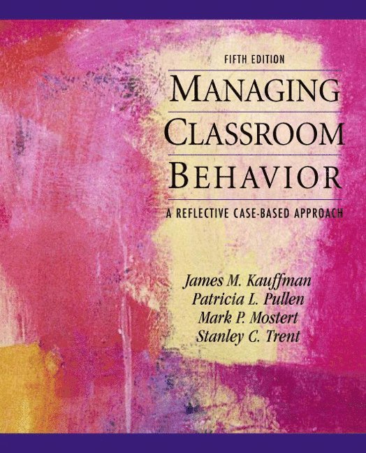 James Kauffman, Patricia Pullen, Mark Mostert, Stanley Trent - Managing Classroom Behaviors, Häftad