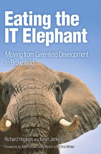 bokomslag Eating The IT Elephant: Moving From Greenfield Development To Brownfield