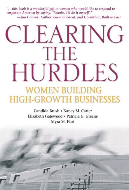 Candida G. Brush, Nancy M. Carter - Clearing the Hurdles: Women Building High-Growth Businesses, Häftad