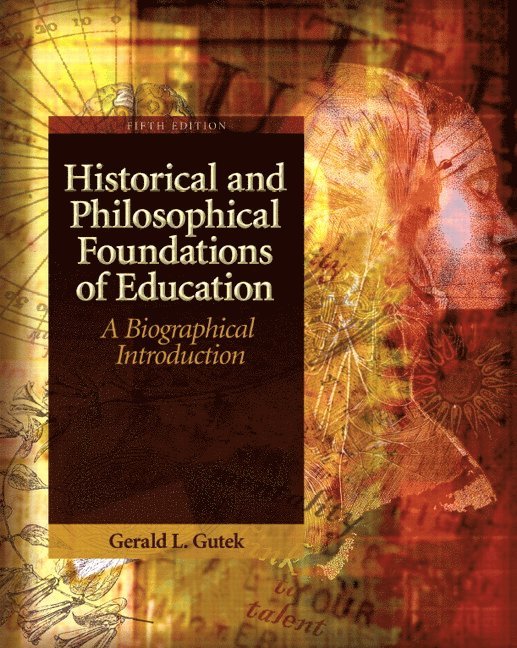 Gerald Gutek - Historical and Philosophical Foundations of Education, Häftad