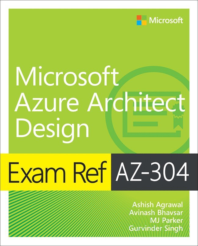 Ashish Agrawal, Avinash Bhavsar, MJ Parker, Gurvinder Singh, Mj Parker - Exam Ref AZ-304 Microsoft Azure Architect Design, Häftad