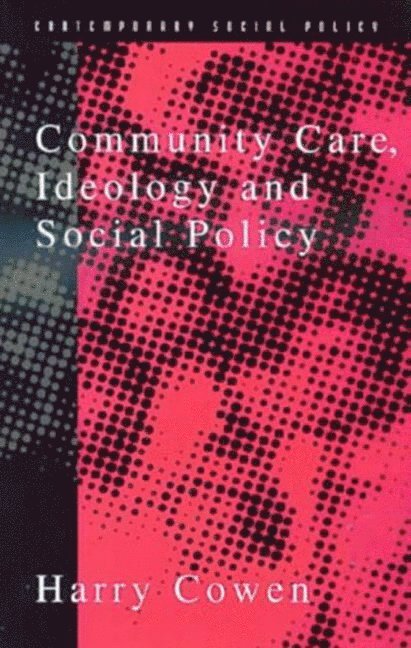 Community Care, Ideology and Social Policy 1