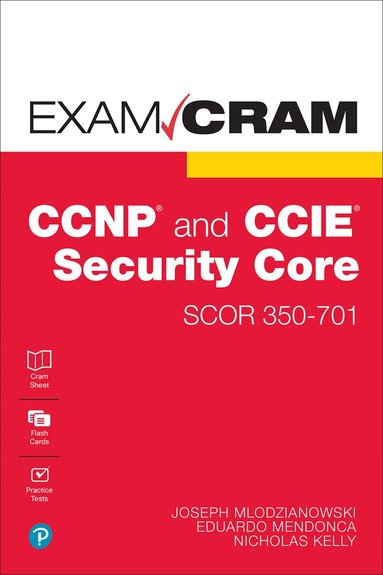 Joseph Mlodzianowski, Eddie Mendonca, Nick Kelly - CCNP and CCIE Security Core SCOR 350-701 Exam Cram, Häftad