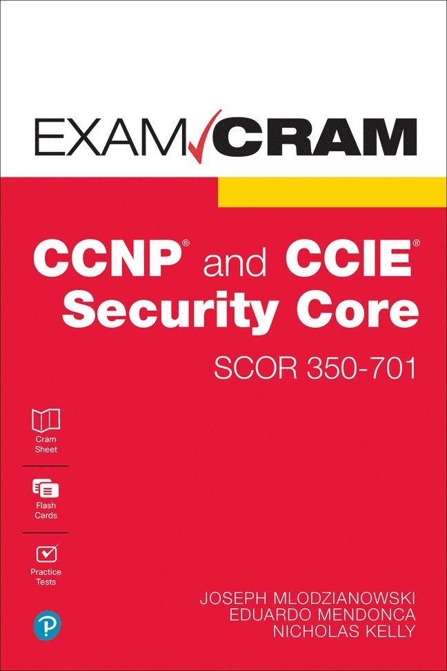 CCNP and CCIE Security Core SCOR 350-701 Exam Cram 1