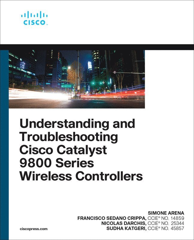 Understanding and Troubleshooting Cisco Catalyst 9800 Series Wireless Controllers 1