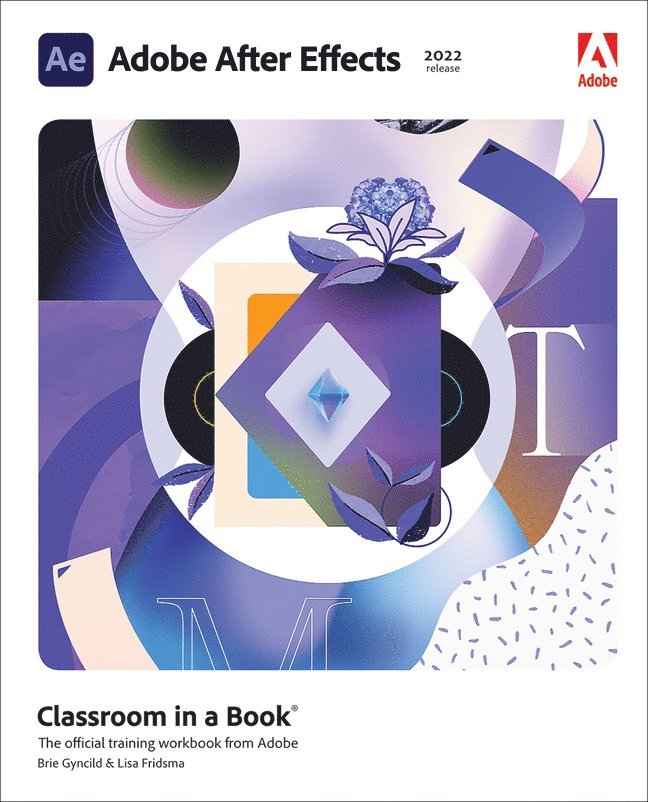 Lisa Fridsma, Brie Gyncild - Adobe After Effects Classroom in a Book (2022 release), Häftad