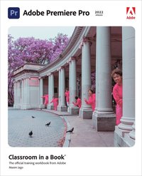 bokomslag Adobe Premiere Pro Classroom in a Book (2022 release)
