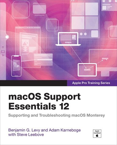 Benjamin Levy, Adam Karneboge, Steve Leebove - macOS Support Essentials 12 - Apple Pro Training Series, Häftad