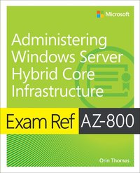 bokomslag Exam Ref AZ-800 Administering Windows Server Hybrid Core Infrastructure