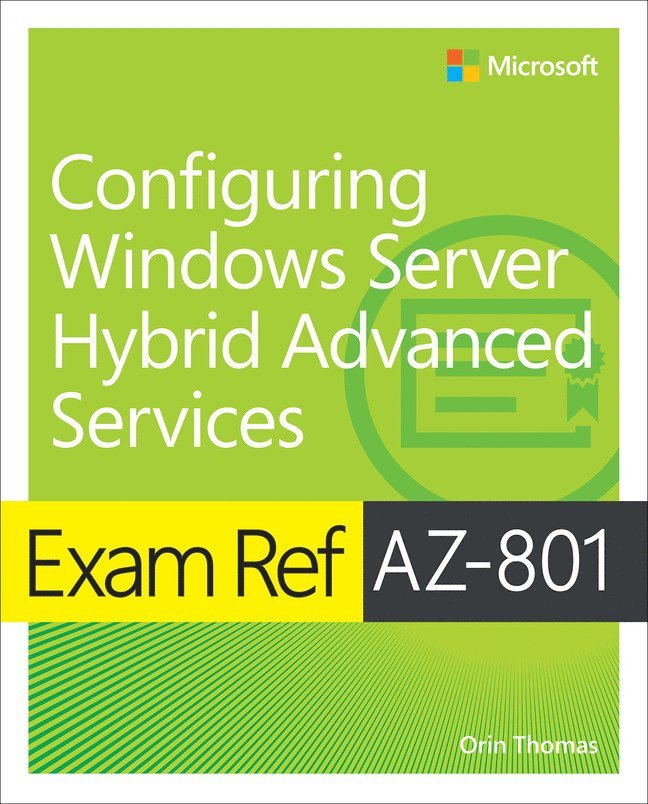 Exam Ref AZ-801 Configuring Windows Server Hybrid Advanced Services 1