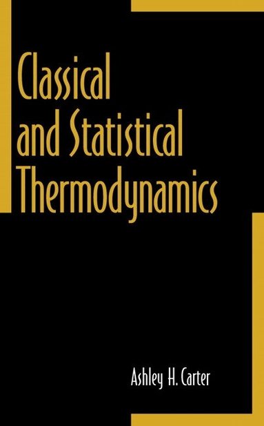 Ashley Carter - Classical and Statistical Thermodynamics, Häftad