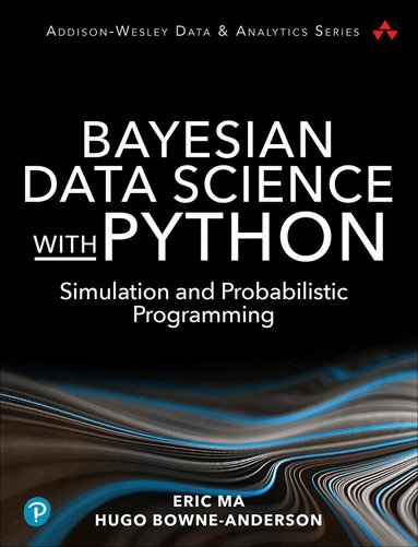 Eric Ma, Hugo Bowne-Anderson - Bayesian Data Science with Python, Häftad
