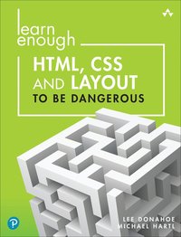 bokomslag Learn Enough HTML, CSS and Layout to Be Dangerous