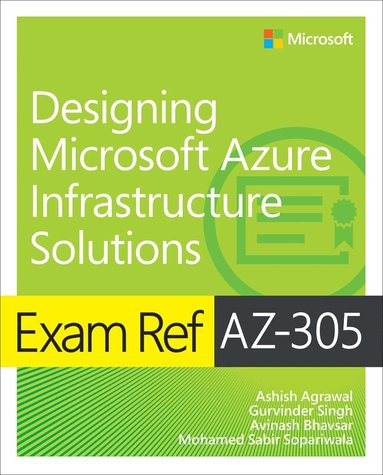 Ashish Agrawal, Gurvinder Singh, Avinash Bhavsar, Mohammad Sabir Sopariwala - Exam Ref AZ-305 Designing Microsoft Azure Infrastructure Solutions, Häftad