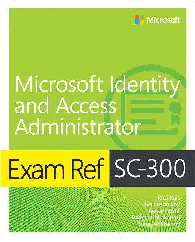 Razi Rais, Ilya Lushnikov, Jeevan Bisht, Padma Chilakapati, Vinayak Shenoy - Exam Ref SC-300 Microsoft Identity and Access Administrator, Häftad