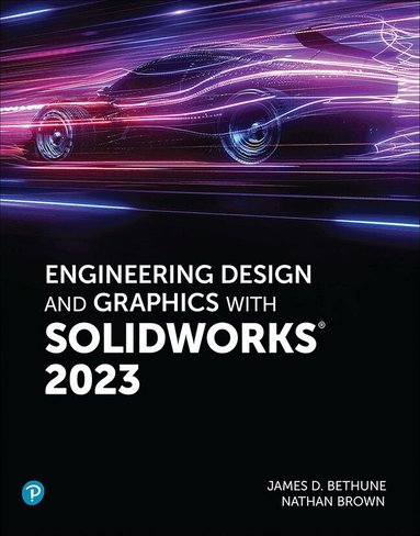 Jim Bethune, Nathan Brown - Engineering Design and Graphics with SolidWorks 2023, Häftad