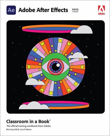 Lisa Fridsma, Brie Gyncild - Adobe After Effects Classroom in a Book (2023 release), Häftad