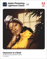 bokomslag Adobe Photoshop Lightroom Classic Classroom in a Book (2023 release)